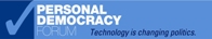 5th Annual Personal Democracy Forum (PdF) Expands to Two Days; Features Preeminent Minds in Politics, the Internet and New Media Image.