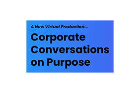Corporate Conversations on Purpose Continues With Episodes Focused on Stakeholders Image