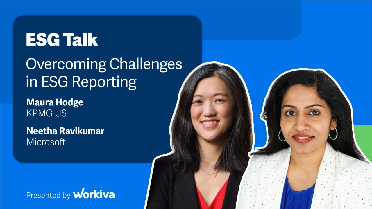 ESG Talk: Overcoming Challenges in ESG Reporting. Maura Hodge; KPMG & Meetha Ravikumar; Microsoft.