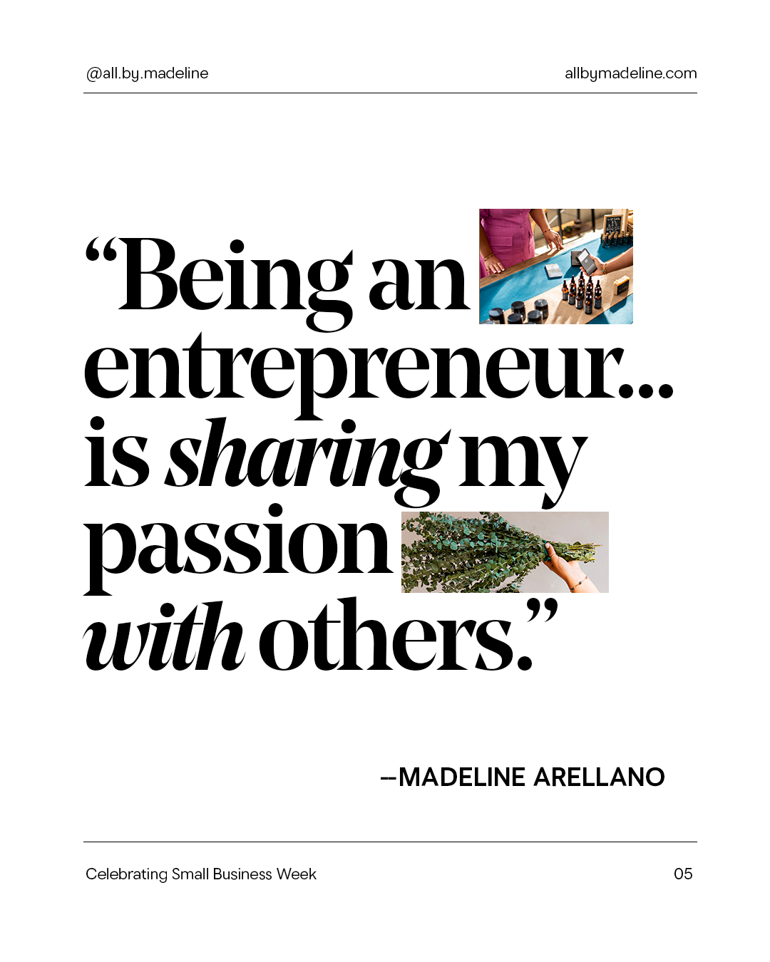 Being an entrepreneur is sharing my passion with others.