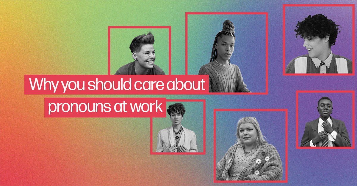 Collage of six people on a rainbow background reads "Why you should care about pronouns at work"