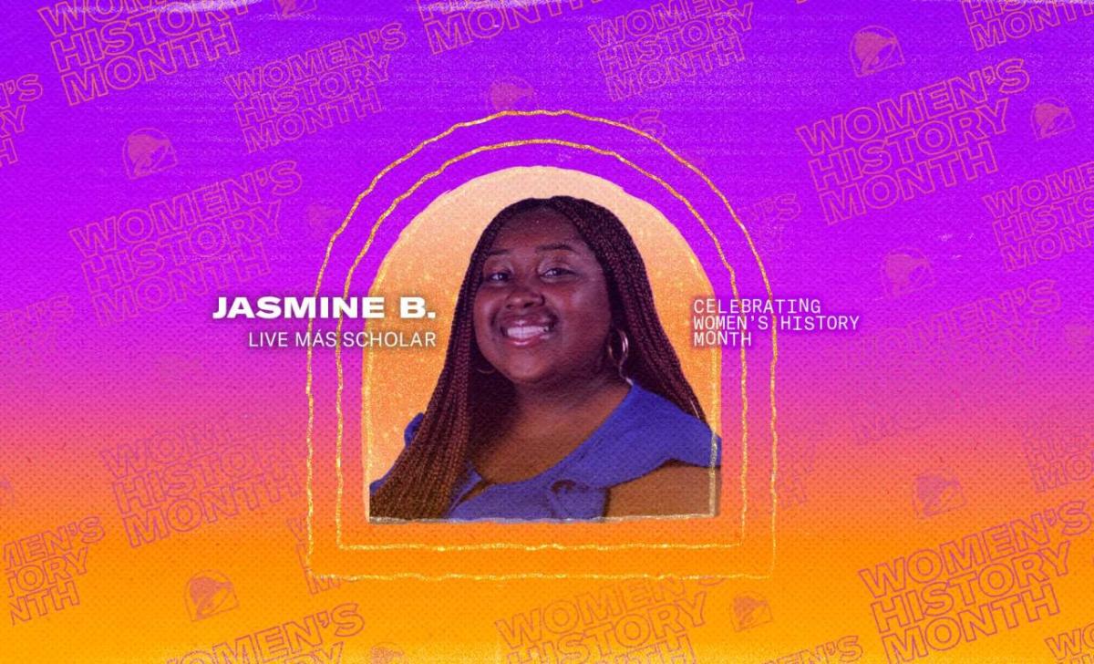 Jasmine B. Live Mas Scholar. A gradient blue to pink and orange background. Women's History Month and Taco Bell logos.