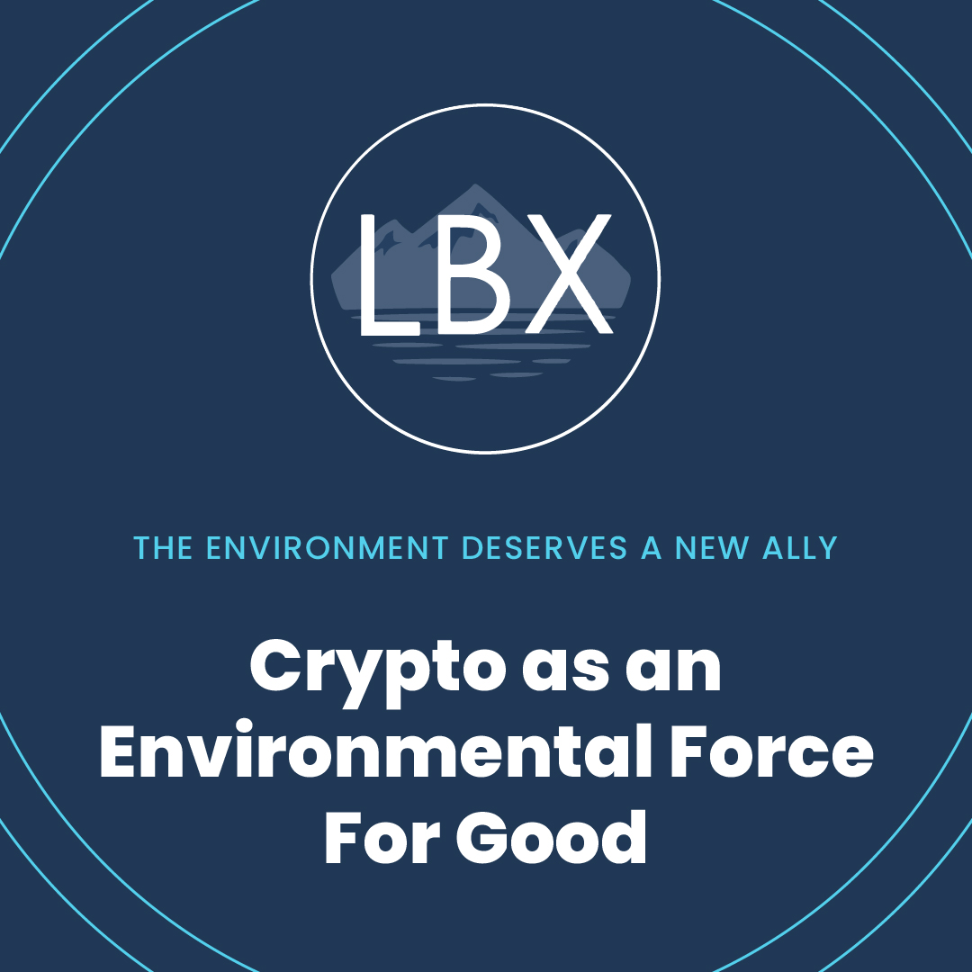 Logo LBX et les mots, "La crypto en tant que force environnementale pour le bien"