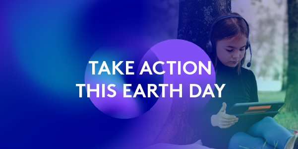 Girl with headphones and tablet next to text reading, "Take Action This Earth Day"