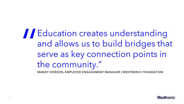"Education creates understanding and allows us to build bridges that serve as key connection points in the community."