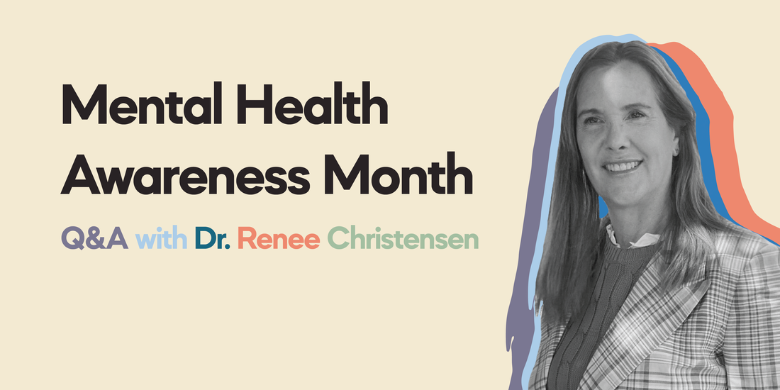 Banner Mental Health Awareness Month - Q&A with Dr. Renee Christensen