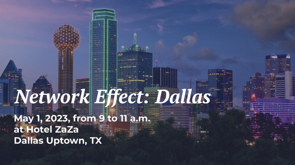 Network Effect: Dallas May 1, 2023, from 9am ET to 11am ET at Hotel ZaZa Dallas Uptown, TX
