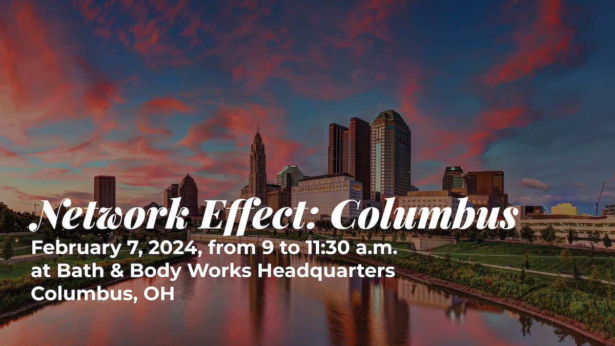 "Network Effect: Columbus February 7, 2024, from 9 to 11:30a.m. at Bath & Body Works Headquarters Columbus, OH" With city skyline in background