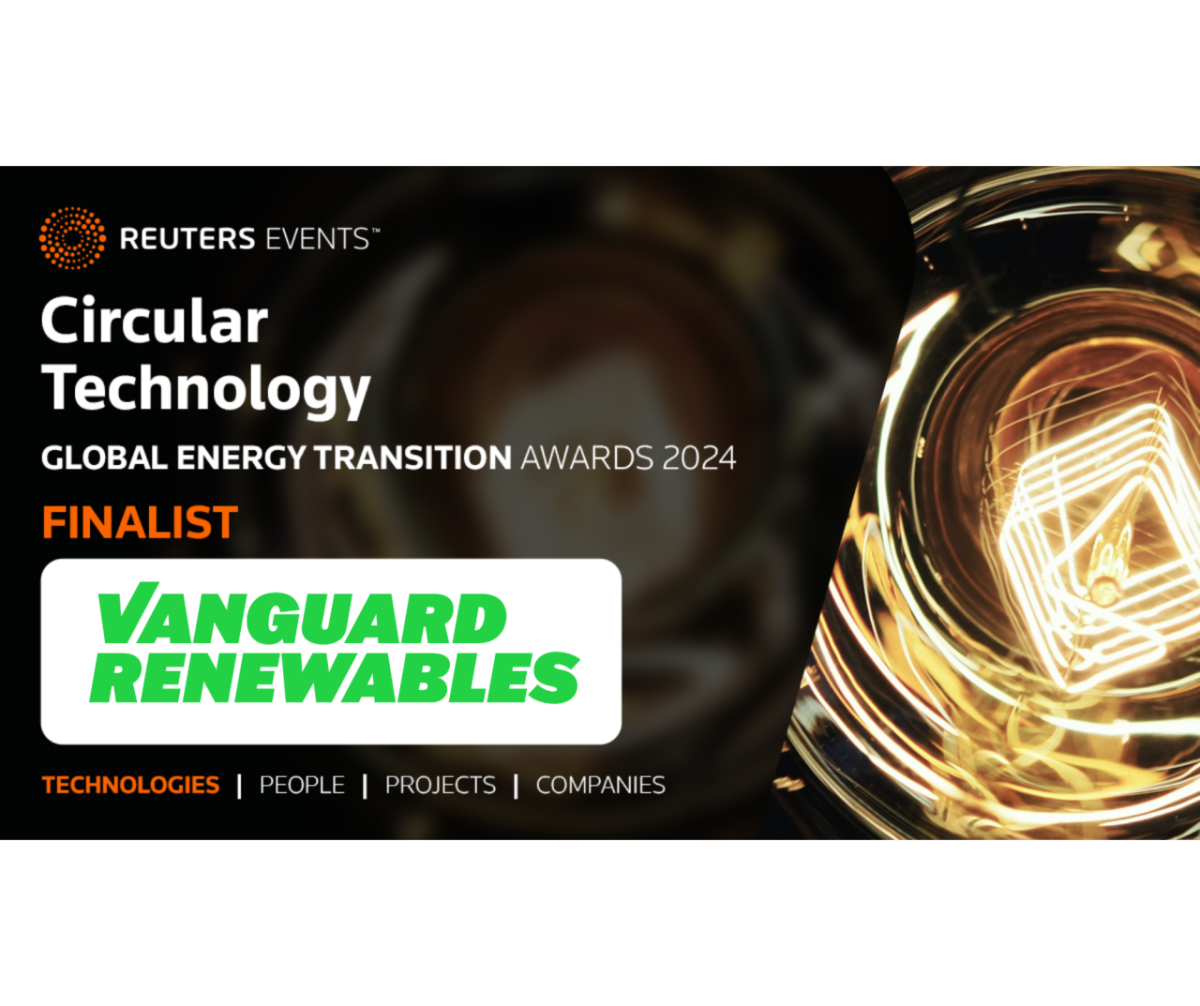 "Reuters Events: Circular Technology Awards Finalist: Vanguard Renewables"