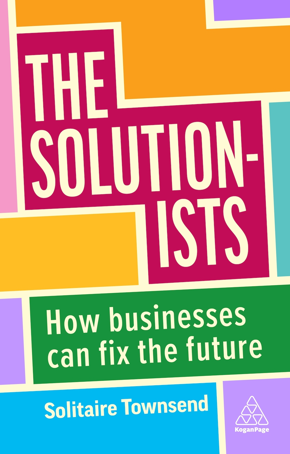 The cover of Solitaire Townsend's book "The Solutionists: How business can fix the future." 