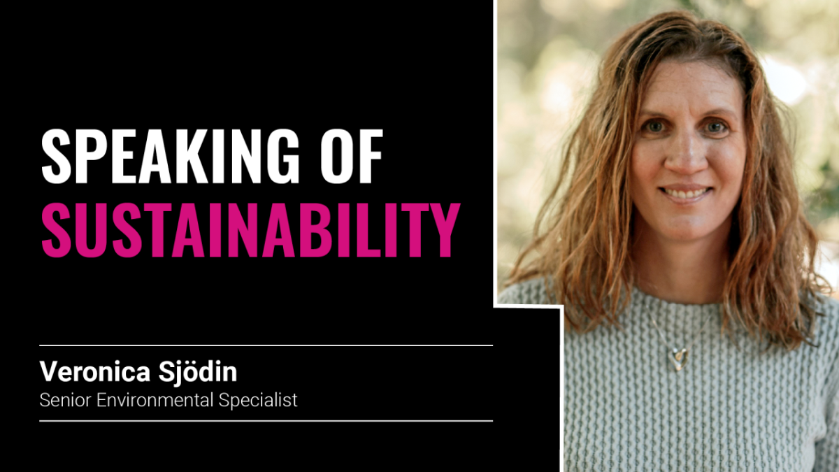 "Speaking of sustainability, Veronica Sjödin Senior Environmental Specialist"