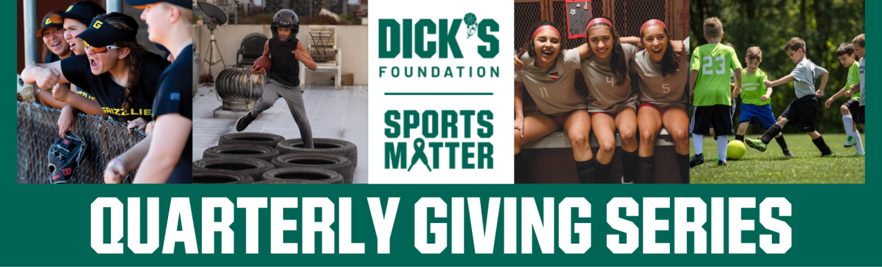 DICK'S Foundation Sports Matter Quarterly Giving Series