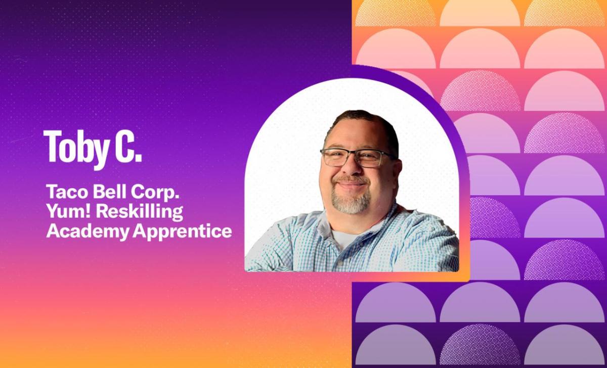Toby C. "Taco Bell Corp. Yum! Reskilling Academy Apprentice"