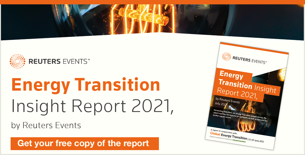 Report banner image reading, "Energy Transition Insight Report 2021 by Reuters Events"