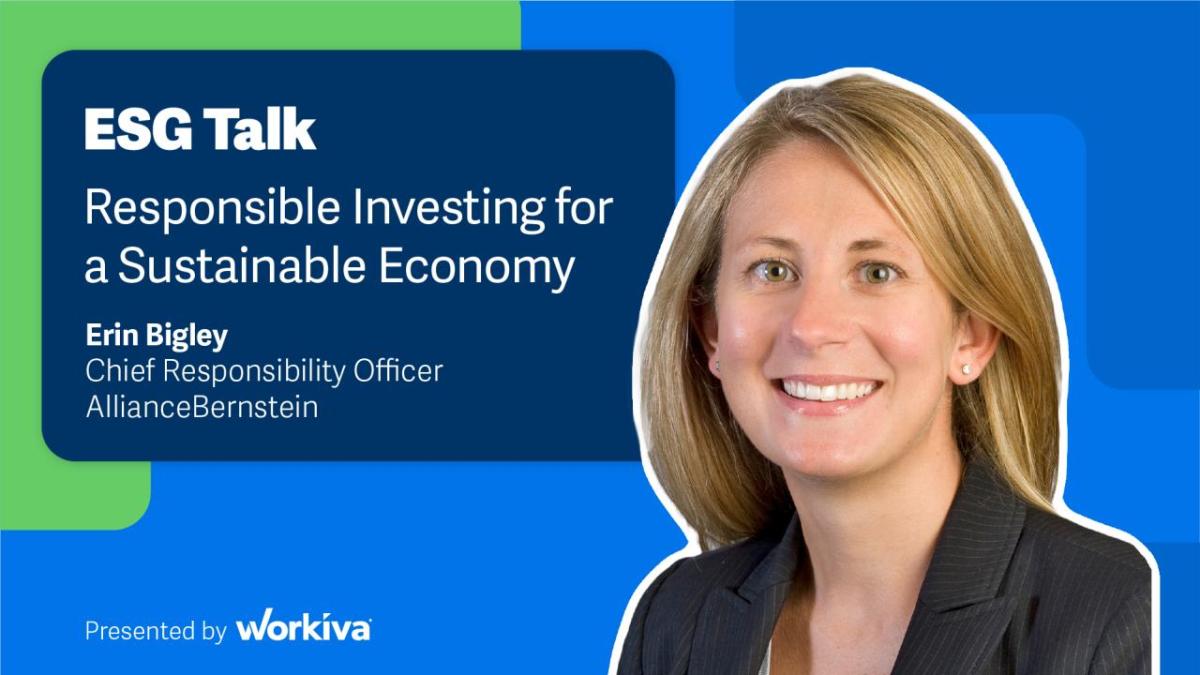 ESG Talk Responsible Investing for a Sustainable Economy Erin Bigley Chief Responsibility Officer AllianceBernstein