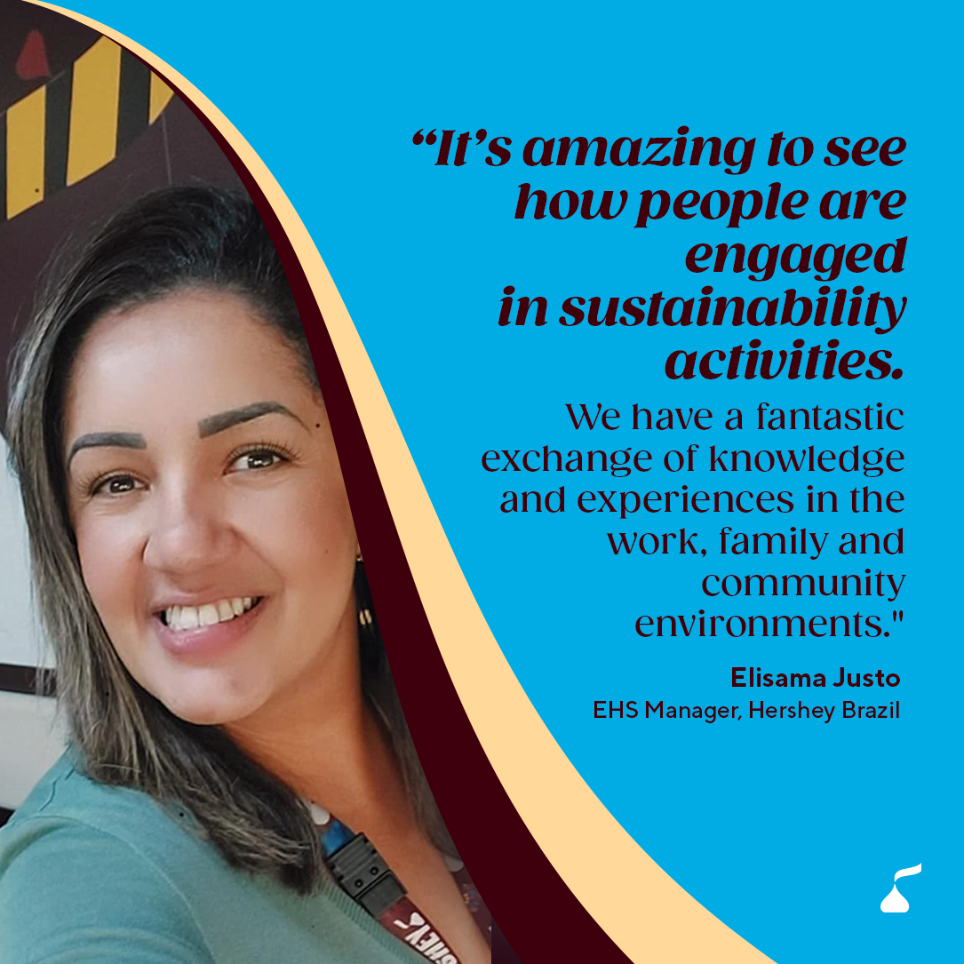 "It's amazing to see how people are engaged in Sustainability activities. We have a fantastic exchange of knowledge and experiences in the work, family, and community environments." Elisma Justo