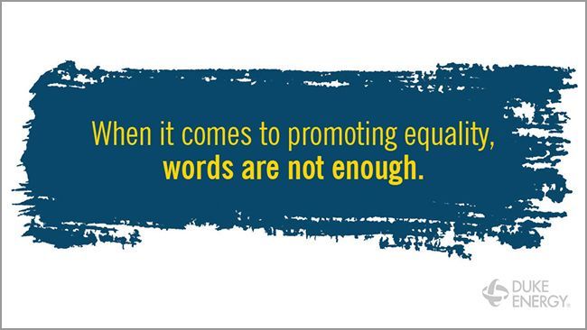 Yellow words against abstract blue paint "When it comes to promoting equality, words are not enough." Duke energy logo in the corner