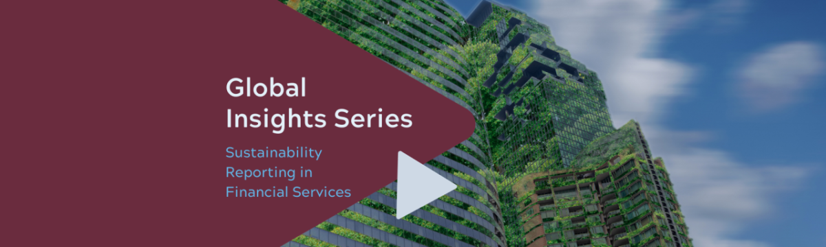"Global Insight Series: Sustainability Reporting in Financial Services."
