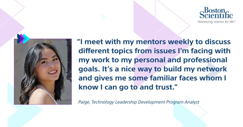 Paige and quote " I meet with my mentors weekly to discuss different topics from issues I'm facing with my work to my personal and professional goals. It's a nice way to build my network and gives me some familiar faces whom I know I can go to and trust."