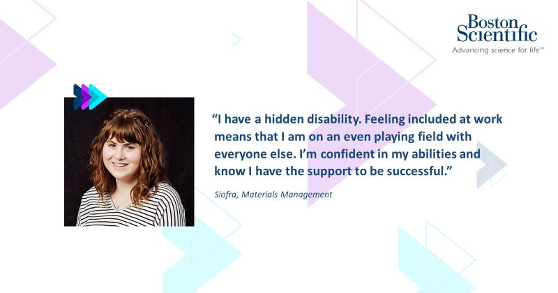 Siofra, materials management, and her quote "I have a hidden disability. Feeling included at work means that I am on an even playing field with everyone else. I'm confident in my abilities and know I have the support to be successful."