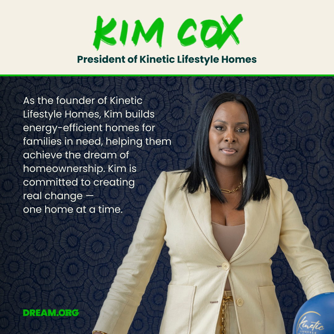 Kim Cox — entrepreneur building energy efficient homes for people in need — Dream.org