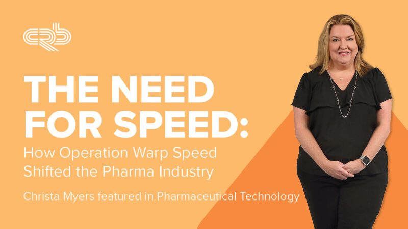 info graphic with picture of Christa Myers on the right. Reads "CRB the need for speed: how operation warp speed shifted the pharma industry. Christa Myers featured in Pharmaceutical Technology