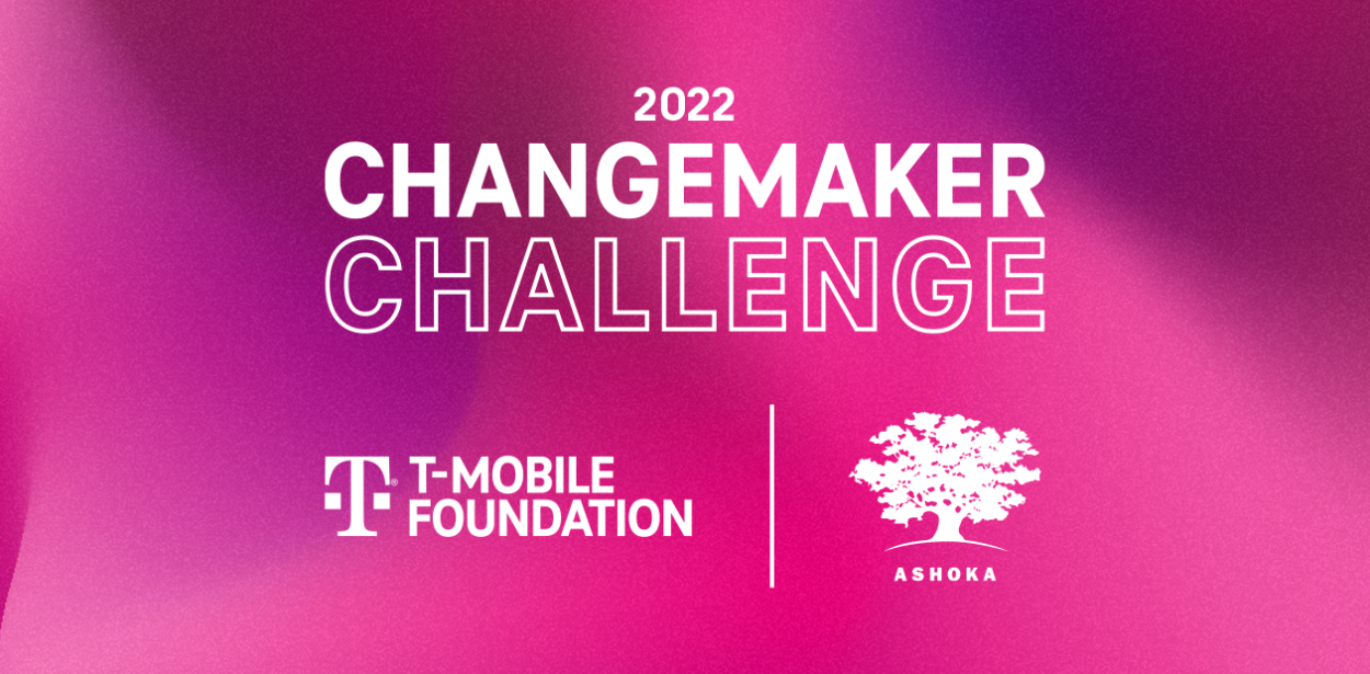 banner image reading, "2022 Changemaker Challenge" with T-Mobile Foundation logo and Ashoka logo