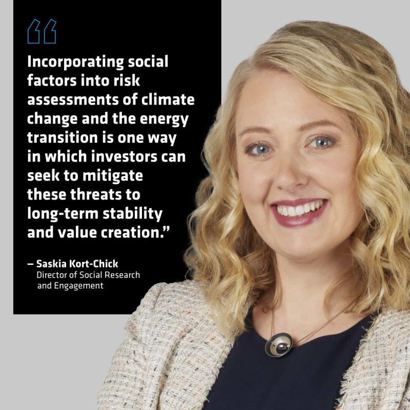 Saskia Kort-Chick and quote "Incorporating social factors into risk assessments of climate change and the energy transition is one way in which investors can seek to mitigate these threats to long-term stability and value creation."