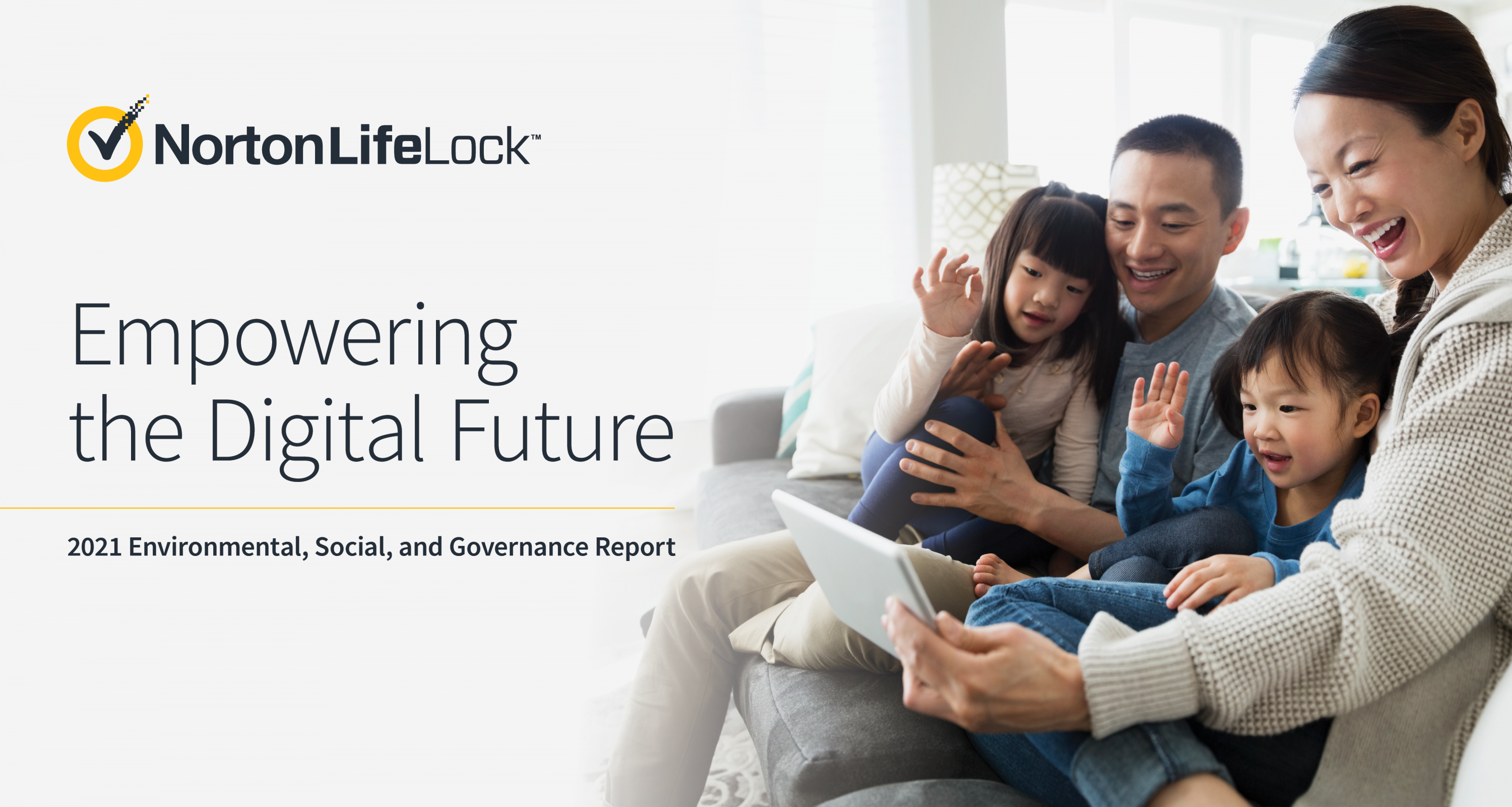 NortonLifeLock Empowering the Digital Future 2021 ESG Report. Image shows family of 4 using a tablet together. 