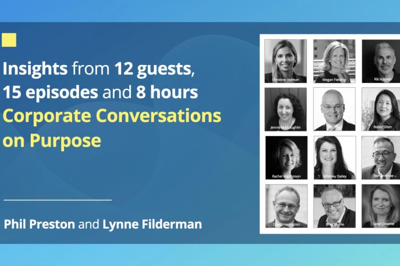 &quot;Insights for 12 guests, 15 episodes and 8 hours&quot; Corporate Conversations on Purpose 
