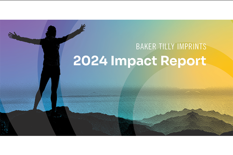 Baker Tilly Imprints 2024 Impact Report 