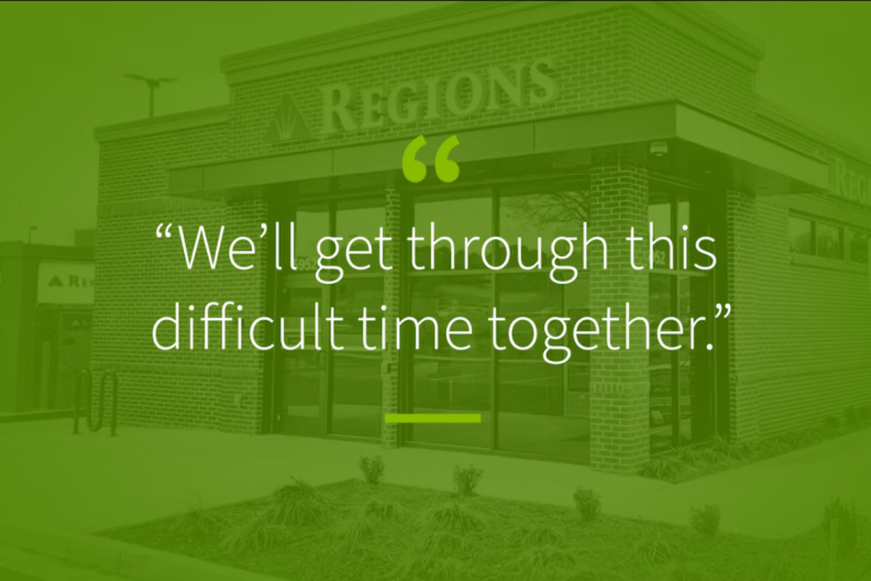 Regions Bank, with quote &quot;We&#039;ll get through this difficult time together.&quot; 