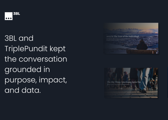 "3BL and TriplePundit kept the conversation grounded in purpose, impact, and data."