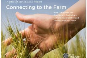 Pure Strategies Report "“ Connecting to the Farm "“ Features Wrangler, Dr. Bronner’s, The North Face and Others to Help Companies Build Regenerative and Thriving Agricultural Supply Chains  Image.