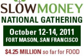 Slow Money National Gathering 2011 Comes to San Francisco October 12-14 Image.