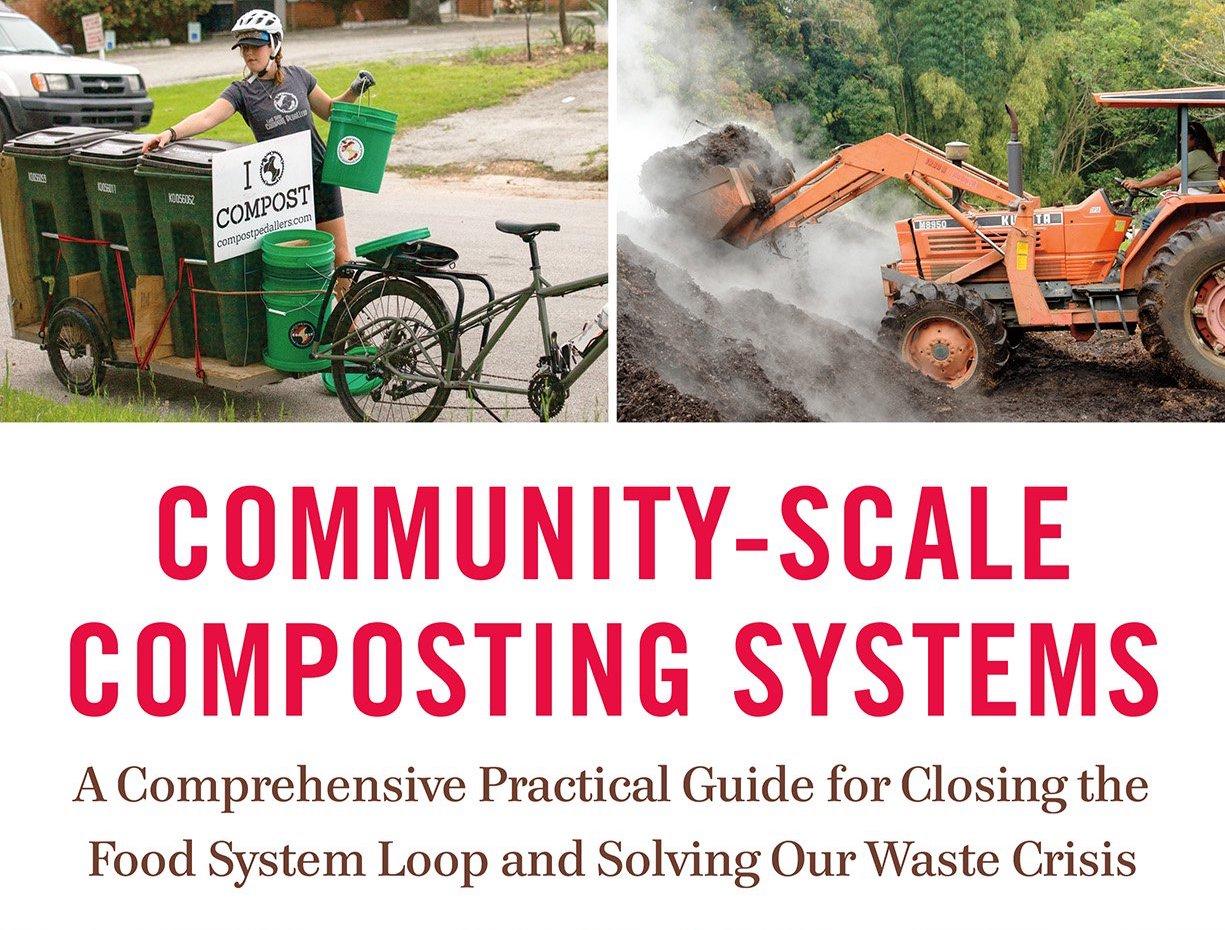 Community-Scale Composting Systems: A Comprehensive Practical Guide for Closing the Food System Loop and Solving Our Waste Crisis
